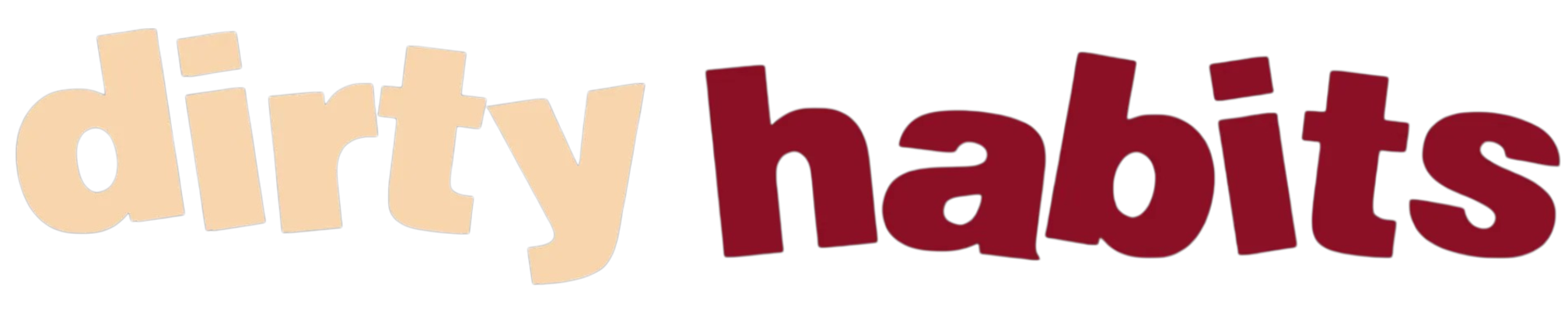 Dirty Habits